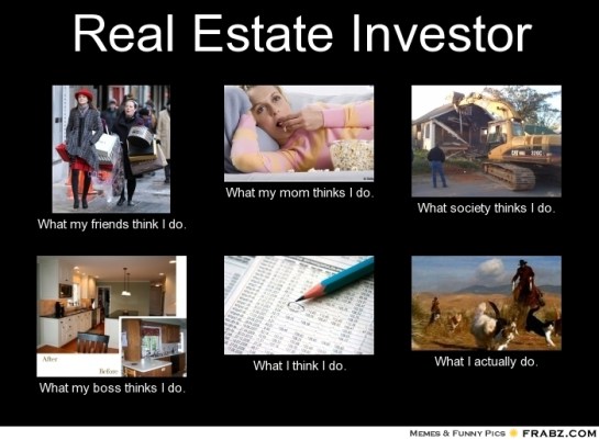 frabz-Real-Estate-Investor-What-my-friends-think-I-do-What-my-mom-thin-73a8eb