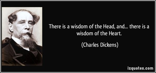 there is a wisdom of the head and a wisdom of the heart charles dickens, charles dickens, rego's life, quote wednesdays, wisdom quotes, quotes about the head and the heart, emotion, logic