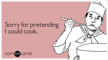 sorry for pretending i could cook someecards, Rego's Life, Rego's Life For The Weekenders, For The Weekenders Culinary School Grilled Cheese Miami Vice, Rego's Life For The Weekenders Culinary School Grilled Cheese Miami Vice, For The Weekenders, Shikany Culinar School, Daily Melt, Daily Melt The Ultimate Grilled Cheese, Regos Life, regoslife