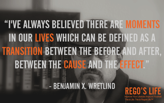 Musings Episode 61 Transitions, Rego's Life Musings Episode 61 Transitions, Musings Episode 61 Transitions Rego's Life, Rego's Life, transitions, life changes, life, thought, goal, success, plan, philosophy, how to handle transitions, transition period, transition period, period of transition, transitional periods in life, I've always believed there are moments in our lives benjamin x wretlind transitions quotes rego's life