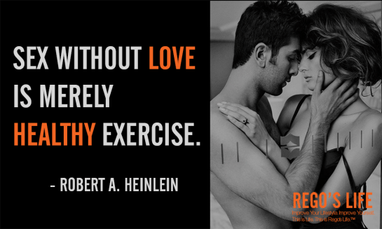 SEX WITHOUT LOVE IS MERELY HEALTHY EXERCISE robert a heinlein quote rego's life, robert a heinlein quotes, Rego's Life, rego's life quotes, quote wedesdays rego's life, rego's life quote wednesdays, sex, love, life, humor, fitness, quote wednesdays, sex quotes, quotes, love quotes, life quotes