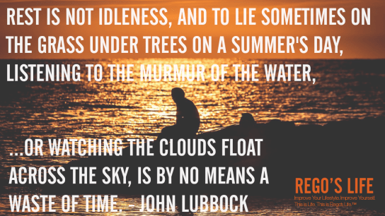 For The Weekenders The Last Days of Summer, Rego's Life For The Weekenders The Last Days of Summer, For The Weekenders The Last Days of Summer Rego's Life, Rego's Life, For The Weekenders, Rego's Life For The Weekenders, For The Weekenders Rego's Life, last days of summer, last days of summer ideas, summer activities, celebrate summer ideas, summer ideas, bonfires, road trips, Brazil, vacation, cental america, south america, latin dance, life, rest is not idleness john lubbock rego's life summer quotes, Rest is not idleness and to lie sometimes on the grass under trees on a summer's day listening to the murmur of the water or watching the clouds float across the sky is by no means a waste of time John lubbock