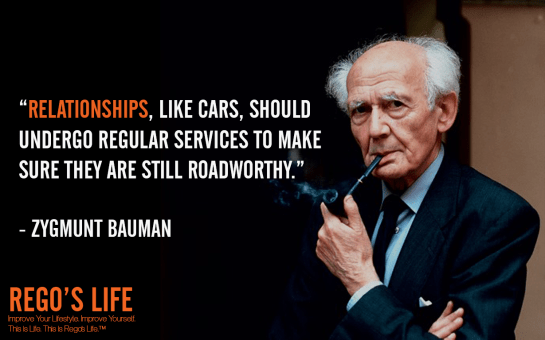 relationships like cars should undergo regular services to make sure they are still roadworthy zygmunt bauman, zygmunt bauman, zygmunt bauman quotes, Musings Episode 75 Relationships, Rego's Life Musings Episode 75 Relationships, Musings Episode 75 Relationships Rego's Life, Rego's Life, regoslife, relationships, friendships, romantic relationships, family relationships, business relationships, quality relationships, episodic musings of a quintessential entrepreneur, episodic musings, relationship quotes, friendship quotes, romantic relationship quotes, family quotes, rego's life quotes life, food for thought, teamwork, time, time is an investment, sundays