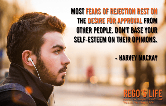 Most Fears Of Rejection Rest On The Desire For Approval From Other People Don't Base Your Self-esteem On Their Opinions Harvey Mackay, Harvey Mackay quotes, approval quotes, approval from others quotes, Rego's Life quotes, self-esteem quotes, Rego's Life, Musings Episode 89 Convince No One, Rego's Life Musings Episode 89 Convince No One, Musings Episode 89 Convince No One Rego's Life, Rego's Life, convince, how to convince someone, how to convince someone you love them, how to convince someone you like them, how to prove yourself, prove yourself, lazy sunday, sundays, episodic musings, Rego's Life episodic musings, episodic musings Rego's Life, episodic musings of a quintessential entrepreneur, Rego's Life episodic musings of a quintessential entrepreneur, episodic musings of a quintessential entrepreneur Rego's Life, approval, seeking approval, insecure, how to recognize an insecure person, how do I know if I'm insecure, narcissist, define narcissism, define insecure, happy, socializing, socialising, friends, lovers, business, entrepreneur, weekend, week, ego, humble, sunday, big egos, you don't have to convince anyone, no approval needed